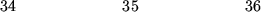 \begin{figure}\begin{center}\hskip0.0in 34 \hskip0.88in 35 \hskip0.88in 36\end{center}\end{figure}