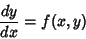 \begin{displaymath}
{dy\over dx}=f(x,y)
\end{displaymath}