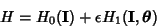 \begin{displaymath}
H=H_0({\bf I})+\epsilon H_1({\bf I}, \boldsymbol{\theta})
\end{displaymath}