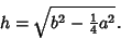 \begin{displaymath}
h=\sqrt{b^2-{\textstyle{1\over 4}}a^2}.
\end{displaymath}