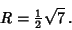 \begin{displaymath}
R={\textstyle{1\over 2}}\sqrt{7}\,.
\end{displaymath}