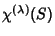 $\chi^{(\lambda)}(S)$