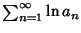 $\sum_{n=1}^\infty \ln a_n$