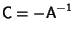 ${\hbox{\sf C}}=-{\hbox{\sf A}}^{-1}$