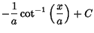 $\displaystyle -{1\over a} \cot^{-1}\left({ x\over a}\right)+C$