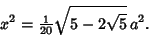 \begin{displaymath}
x^2={\textstyle{1\over 20}}\sqrt{5-2\sqrt{5}}\,a^2.
\end{displaymath}