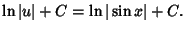 $\displaystyle \ln\vert u\vert+C = \ln\vert\sin x\vert+C.$