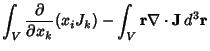 $\displaystyle \int_V {\partial\over\partial x_k} (x_iJ_k) - \int_V {\bf r}\nabla\cdot{\bf J}\,d^3{\bf r}$