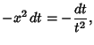 $\displaystyle -x^2\,dt = -{dt\over t^2},$