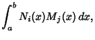 $\displaystyle \int^b_a N_i(x)M_j(x)\,dx,$