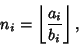 \begin{displaymath}
n_i=\left\lfloor{a_i\over b_i}\right\rfloor ,
\end{displaymath}