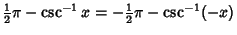 $\displaystyle {\textstyle{1\over 2}}\pi-\csc^{-1}x=-{\textstyle{1\over 2}}\pi-\csc^{-1}(-x)$