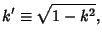 $\displaystyle k'\equiv\sqrt{1-k^2},$