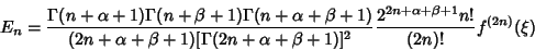 \begin{displaymath}
E_n={\Gamma(n+\alpha+1)\Gamma(n+\beta+1)\Gamma(n+\alpha+\bet...
...+\beta+1)]^2}{2^{2n+\alpha+\beta+1}n!\over (2n)!}f^{(2n)}(\xi)
\end{displaymath}