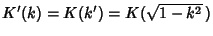 $K'(k)=K(k')=K(\sqrt{1-k^2}\,)$