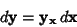 \begin{displaymath}
d{\bf y}={\bf y}_{\bf x}\,d{\bf x}
\end{displaymath}