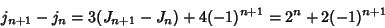 \begin{displaymath}
j_{n+1}-j_n=3(J_{n+1}-J_n)+4(-1)^{n+1}=2^n+2(-1)^{n+1}
\end{displaymath}