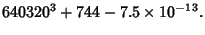 $\displaystyle 640320^3+744-7.5\times 10^{-13}.$