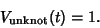 \begin{displaymath}
V_{\rm unknot}(t)=1.
\end{displaymath}