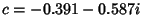 $c=-0.391-0.587i$