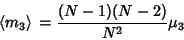 \begin{displaymath}
\left\langle{m_3}\right\rangle{} = {(N-1)(N-2)\over N^2} \mu_3
\end{displaymath}