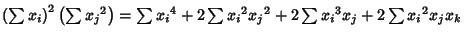 $\left({\sum x_i}\right)^2\left({\sum{x_j}^2}\right)=\sum{x_i}^4+2\sum{x_i}^2{x_j}^2+2\sum{x_i}^3x_j+2\sum{x_i}^2x_jx_k$