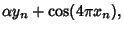 $\displaystyle \alpha y_n+\cos(4\pi x_n),$