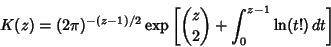 \begin{displaymath}
K(z)=(2\pi)^{-(z-1)/2}\mathop{\rm exp}\nolimits \left[{{z\choose 2}+\int_0^{z-1} \ln(t!)\,dt}\right]
\end{displaymath}