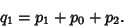 \begin{displaymath}
q_1 = p_1 + p_0 + p_2.
\end{displaymath}