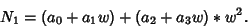 \begin{displaymath}
N_1 = (a_0 + a_1 w) + (a_2 + a_3 w)*w^2.
\end{displaymath}