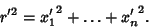 \begin{displaymath}
r'^2={x_1'}^2+\ldots+{x_n'}^2.
\end{displaymath}