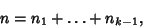 \begin{displaymath}
n=n_1+\ldots+n_{k-1},
\end{displaymath}