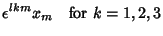 $\displaystyle \epsilon^{lkm}x_m \quad {\rm for\ } k=1, 2, 3$