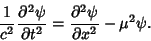 \begin{displaymath}
{1\over c^2} {\partial^2 \psi\over \partial t^2} = {\partial^2\psi\over\partial x^2} -\mu^2\psi.
\end{displaymath}