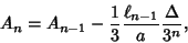 \begin{displaymath}
A_n = A_{n-1}-{1\over 3}{\ell_{n-1}\over a}{\Delta\over 3^n},
\end{displaymath}