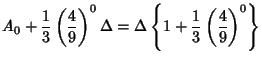 $\displaystyle A_0+{1\over 3}\left({4\over 9}\right)^0\Delta
= \Delta\left\{{1+{1\over 3}\left({4\over 9}\right)^0}\right\}$