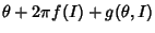 $\displaystyle \theta+2\pi f(I)+g(\theta,I)$