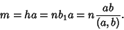 \begin{displaymath}
m=ha=nb_1a = n{ab\over(a,b)}.
\end{displaymath}