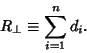 \begin{displaymath}
R_\perp\equiv \sum_{i=1}^n d_i.
\end{displaymath}