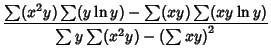 $\displaystyle {\sum(x^2y)\sum(y\ln y)-\sum(xy)\sum(xy\ln y)\over \sum y\sum(x^2y)-\left({\sum xy}\right)^2}$