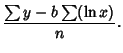 $\displaystyle {\sum y-b\sum(\ln x)\over n}.$