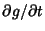 ${\partial g / \partial t}$