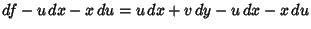 $\displaystyle df-u\,dx-x\,du = u\,dx+v\,dy-u\,dx-x\,du$