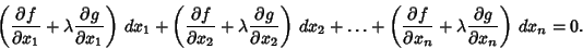 \begin{displaymath}
\left({{\partial f\over \partial x_1}+\lambda {\partial g\ov...
...l x_n}+\lambda {\partial g\over \partial x_n}}\right)\,dx_n=0.
\end{displaymath}