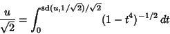 \begin{displaymath}
{u\over \sqrt{2}}=\int_0^{{\rm sd}(u,1/\sqrt{2})/\sqrt{2}} (1-t^4)^{-1/2}\,dt
\end{displaymath}