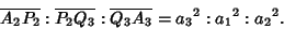 \begin{displaymath}
\overline{A_2P_2}:\overline{P_2Q_3}:\overline{Q_3A_3}={a_3}^2:{a_1}^2:{a_2}^2.
\end{displaymath}