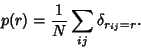 \begin{displaymath}
p(r)={1\over N} \sum_{ij} \delta_{r_{ij}=r}.
\end{displaymath}