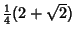 ${\textstyle{1\over 4}}(2+\sqrt{2})$