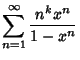 $\displaystyle \sum_{n=1}^\infty {n^k x^n\over 1-x^n}$