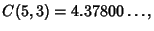 $\displaystyle C(5,3)=4.37800\ldots,$